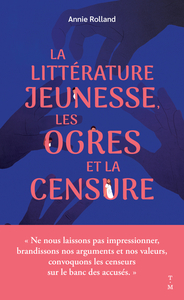 LA LITTERATURE JEUNESSE, LES OGRES ET LA CENSURE