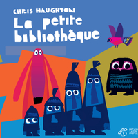 CHRIS HAUGHTON - LA PETITE BIBLIOTHEQUE