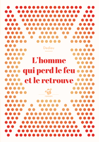 L'homme qui perd le feu et le retrouve