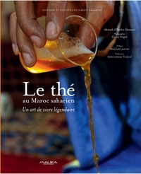 LE THE AU MAROC SAHARIEN. UN ART DE VIVRE LEGENDAIRE