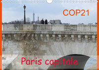 COP21 PARIS CAPITALE (CALENDRIER MURAL 2020 DIN A4 HORIZONTAL) - POUR LA CONFERENCE DU CLIMAT A PARI