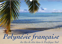 POLYNESIE FRANCAISE - DES ILES DE REVE DANS LE PACIFIQUE SUD (CALENDRIER MURAL 2020 DIN A3 HORIZONTA