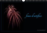 FEUX D'ARTIFICE (CALENDRIER MURAL 2020 DIN A4 HORIZONTAL) - PHOTOGRAPHIES D'ART PYROTECHNIQUE (CALEN