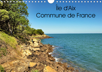 ILE D'AIX COMMUNE DE FRANCE (CALENDRIER MURAL 2020 DIN A4 HORIZONTAL) - ILE D'AIX EST UNE COMMUNE A