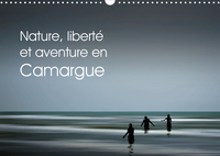 NATURE, LIBERTE ET AVENTURE EN CAMARGUE (CALENDRIER MURAL 2020 DIN A3 HORIZONTAL) - BALADES EN PLEIN