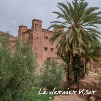 LE DERNIER KSAR (CALENDRIER MURAL 2020 300 * 300 MM SQUARE) - AIT-BEN-HADDOU.I (CALENDRIER MENSUEL,