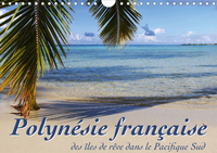 POLYNESIE FRANCAISE - DES ILES DE REVE DANS LE PACIFIQUE SUD (CALENDRIER MURAL 2020 DIN A4 HORIZONTA