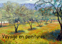 VOYAGE EN PEINTURE (CALENDRIER MURAL 2020 DIN A3 HORIZONTAL) - TABLEAUX A L'HUILE SUR LE THEME DU VO