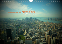 COULEURS POP SUR NEW-YORK (CALENDRIER MURAL 2020 DIN A4 HORIZONTAL) - PHOTOS DE NEW-YORK GRAPHIQUES