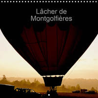 LACHER DE MONTGOLFIERES (CALENDRIER MURAL 2020 300 * 300 MM SQUARE) - LAISSEZ-VOUS GAGNER PAR L'AUDA