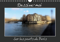 DESSINE-MOI SUR LES PONTS DE PARIS (CALENDRIER MURAL 2020 DIN A4 HORIZONTAL) - UNE REPRESENTATION DE