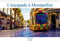 L'escapade à Montpellier (Calendrier mural 2020 DIN A4 horizontal)