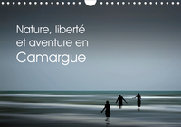 NATURE, LIBERTE ET AVENTURE EN CAMARGUE (CALENDRIER MURAL 2020 DIN A4 HORIZONTAL) - BALADES EN PLEIN