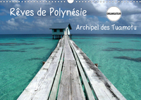 Rêves de Polynésie Archipel des Tuamotu (Calendrier mural 2020 DIN A3 horizontal)