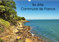 ILE D'AIX COMMUNE DE FRANCE (CALENDRIER MURAL 2020 DIN A3 HORIZONTAL) - ILE D'AIX EST UNE COMMUNE A