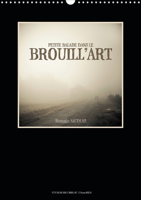 PETITE BALADE DANS LE BROUILL'ART (CALENDRIER MURAL 2020 DIN A3 VERTICAL) - LE BROUILLARD DANS LES M