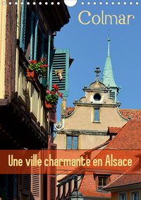 COLMAR UNE VILLE CHARMANTE EN ALSACE (CALENDRIER MURAL 2020 DIN A4 VERTICAL) - UNE PETITE VILLE FRAN