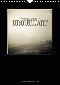 PETITE BALADE DANS LE BROUILL'ART (CALENDRIER MURAL 2020 DIN A4 VERTICAL) - LE BROUILLARD DANS LES M