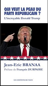 QUI VEUT LA PEAU DU PARTI REPUBLICAIN ?... L'INCROYABLE DONALD TRUMP