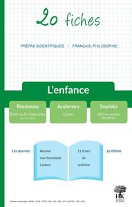 20 fiches - L'enfance - Prépas Scientifiques 2022 - Rousseau : Émile ou De l'éducation, Soyinka : Aké, les années d'enfance, Andersen : Contes