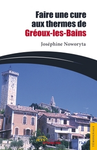 FAIRE UNE CURE AUX TERMES DE GREOUX-LES-BAINS