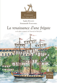 A la découverte d'une frégate royale - volume 3 La renaissance d'une frégate