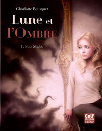 Lune et l'Ombre - tome 1 Fuir Malco