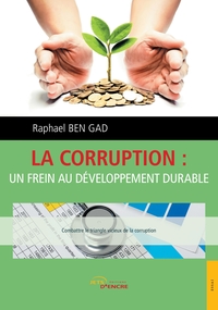 LA CORRUPTION : UN FREIN AU DEVELOPPEMENT DURABLE