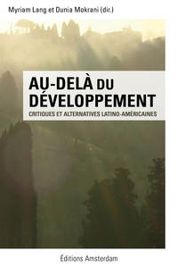 AU-DELA DU DEVELOPPEMENT - CRITIQUES ET ALTERNATIVES LATINO-AMERICAINES