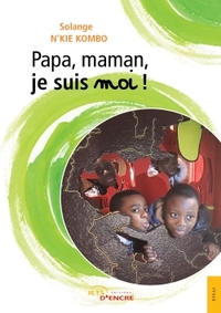 PAPA, MAMAN, JE SUIS MOI
