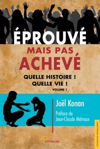 EPROUVE MAIS PAS ACHEVE - QUELLE HISTOIRE ! QUELLE VIE !