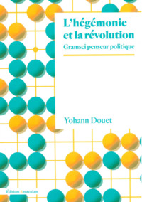 L'HEGEMONIE ET LA REVOLUTION - GRAMSCI PENSEUR POLITIQUE