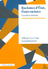 RACISMES D'ETAT, ETATS RACISTES. UN BREVE HISTOIRE