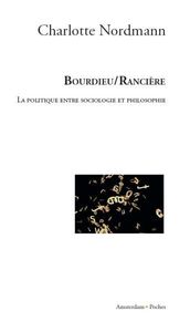 BOURDIEU / RANCIERE - LA POLITIQUE ENTRE SOCIOLOGIE ET PHILOSOPHIE