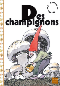 Des champignons