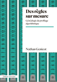 DES REGLES SUR MESURE - GENEALOGIE DU PROFILAGE ALGORITHMIQUE
