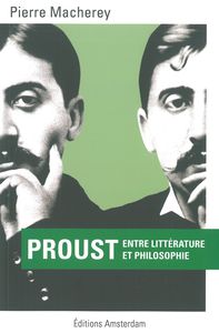 PROUST ENTRE LITTERATURE ET PHILOSOPHIE