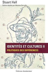IDENTITES ET CULTURES 2 - POLITIQUES DES DIFFERENCES
