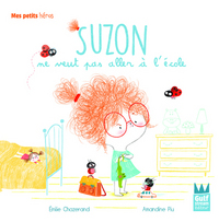 Suzon ne veut pas aller à l'école - Mes petits héros