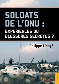 SOLDATS DE L'ONU : EXPERIENCES OU BLESSURES SECRETES ?