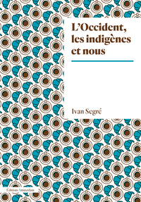 L' OCCIDENT, LES INDIGENES ET NOUS