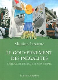 LE GOUVERNEMENT DES INEGALITES - CRITIQUE DE L'INSECURITE NEOLIBERALE