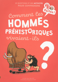 COMMENT LES HOMMES PREHISTORIQUES VIVAIENT-ILS ?