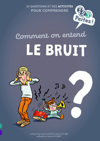 COMMENT ON ENTEND LE BRUIT ?