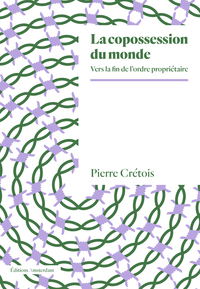 LA COPOSSESSION DU MONDE - VERS LA FIN DE L'ORDRE PROPRIETAIRE