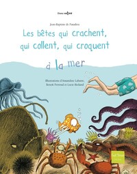 Les Bêtes qui crachent, qui collent, qui croquent à la mer