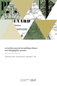 LA LUMIERE, JOURNAL NON POLITIQUE - BEAUX-ARTS, HELIOGRAPHIE, SCIENCES