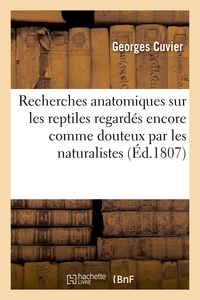 RECHERCHES ANATOMIQUES SUR LES REPTILES REGARDES ENCORE COMME DOUTEUX PAR LES NATURALISTES