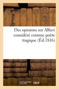 Des opinions sur Alfieri considéré comme poète tragique