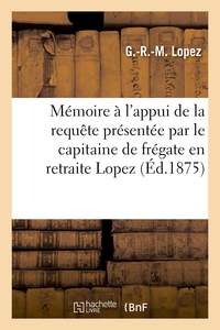 MEMOIRE A L'APPUI DE LA REQUETE PRESENTEE PAR LE CAPITAINE DE FREGATE EN RETRAITE LOPEZ